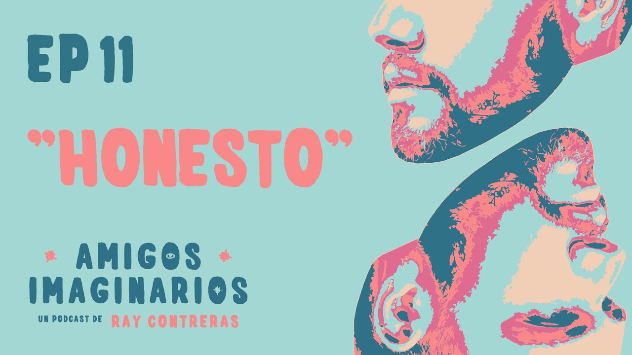 Amigos Imaginarios · EP11 HONESTO