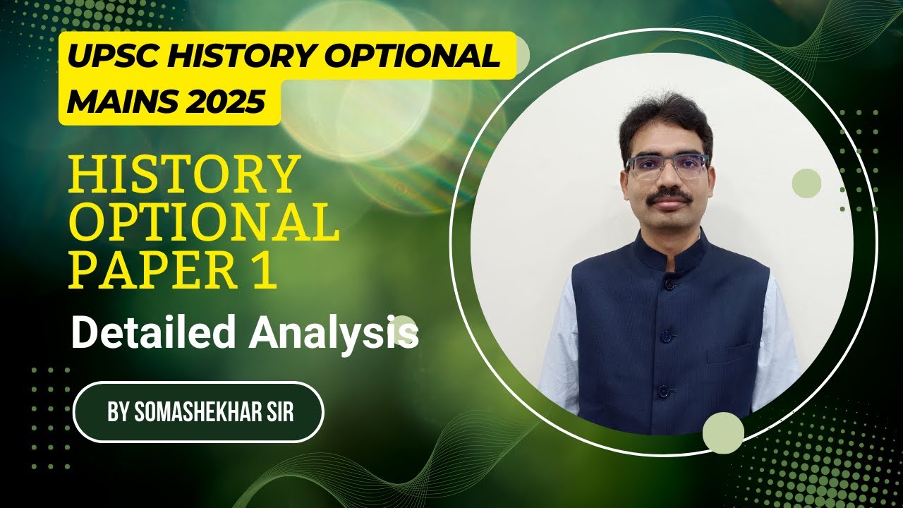 UPSC History Optional Mains 2025 | History Optional Paper 1 Detailed Analysis by Somashekhar Sir