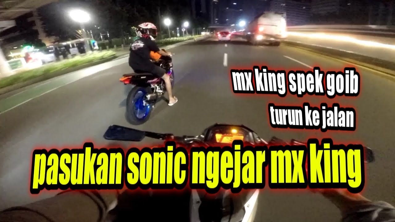 PASUKAN SONIC 150R NGEJAR MX KING SPEK GOIB