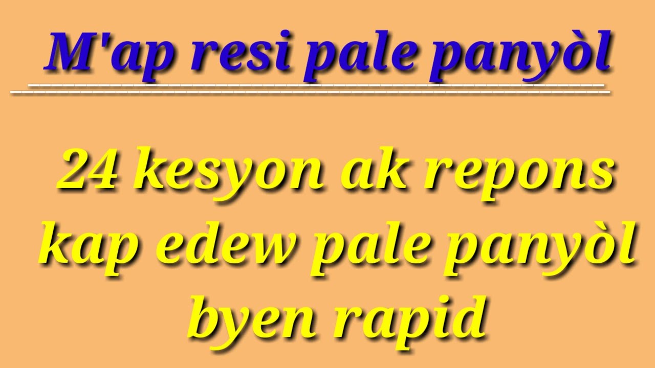 24 kesyon AK repons kap edew pale panyòl byen rapid