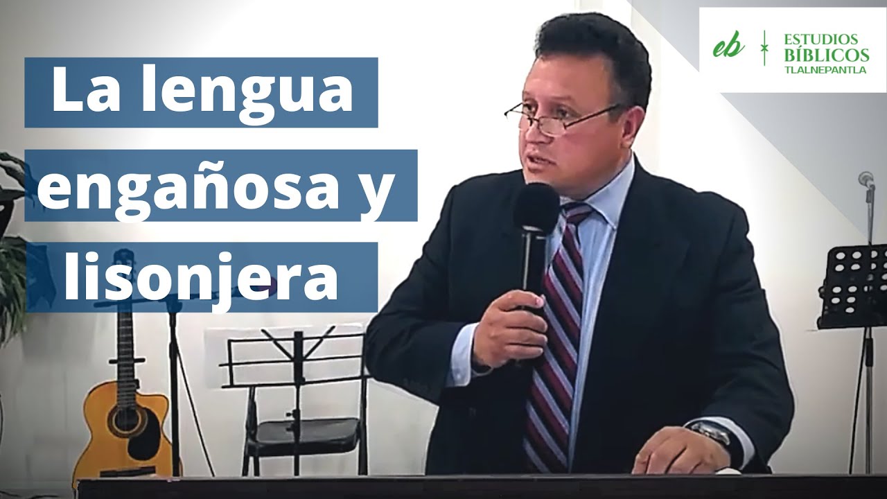 La lengua engañosa y lisonjera | ESTUDIOS BÍBLICOS TLALNEPANTLA