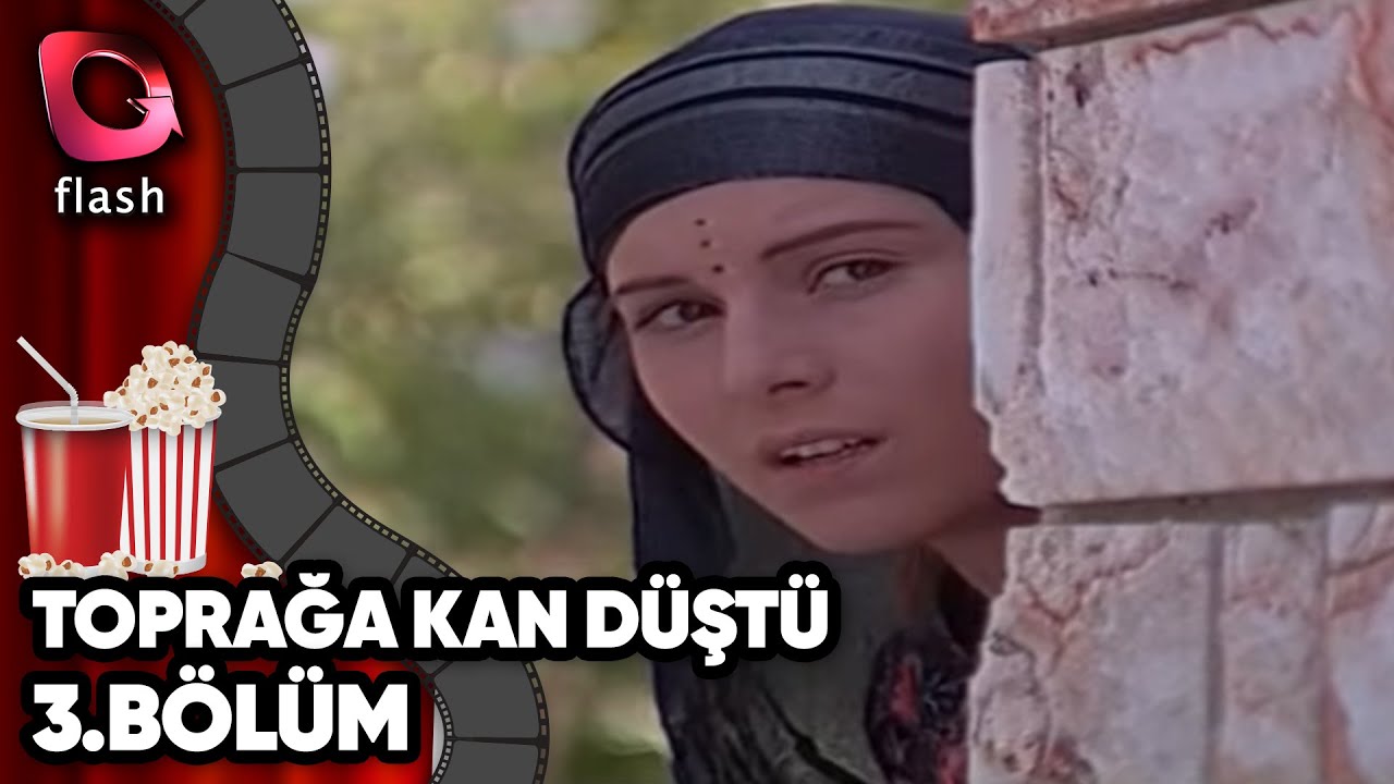 Toprağa Kan D&uuml;şt&uuml; - 3.B&ouml;l&uuml;m - Flash Tv Dizi