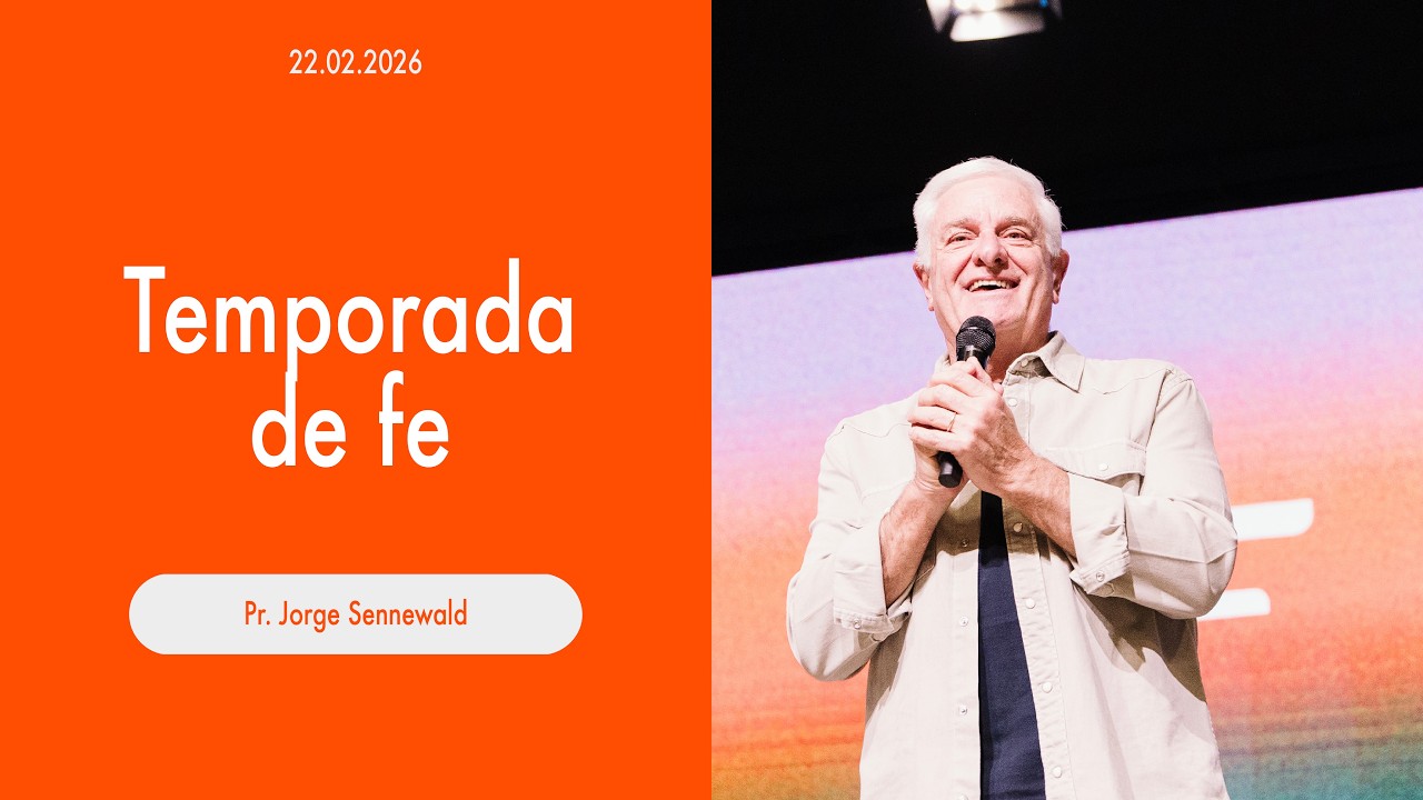 Temporada de fe - Pr. Jorge Sennewald - Domingo 22/02/2026 - 10:00 Hs.