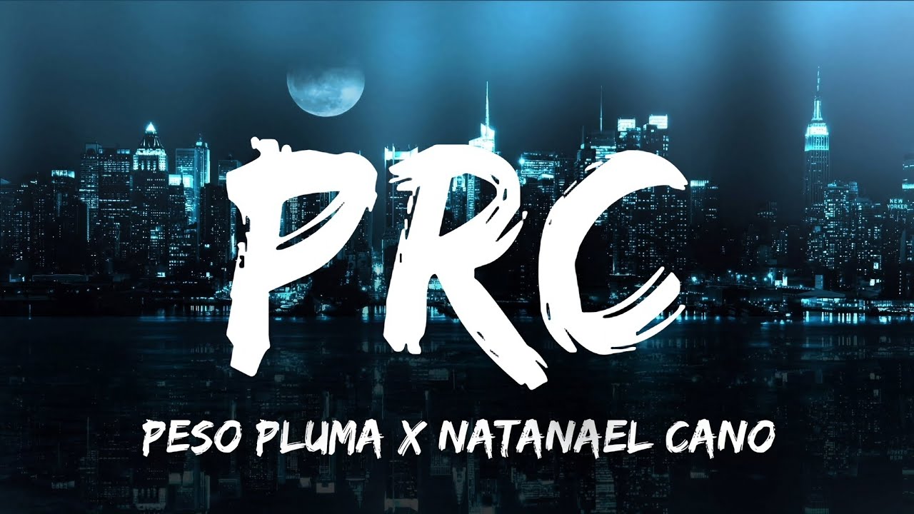 PRC - Peso Pluma Ft. Natanael Cano (Letra/English Lyrics)