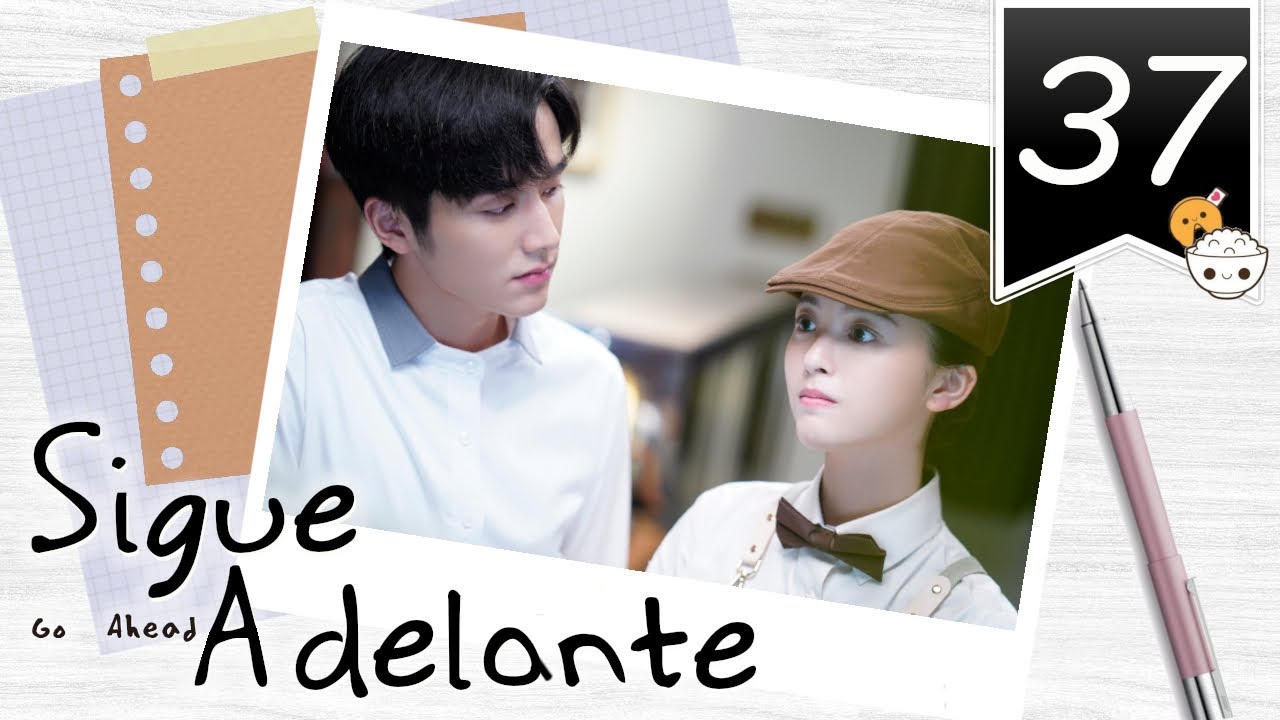 【SUB ESPAÑOL】 ⭐ Drama: Go Ahead - Sigue Adelante. (Episodio 37)