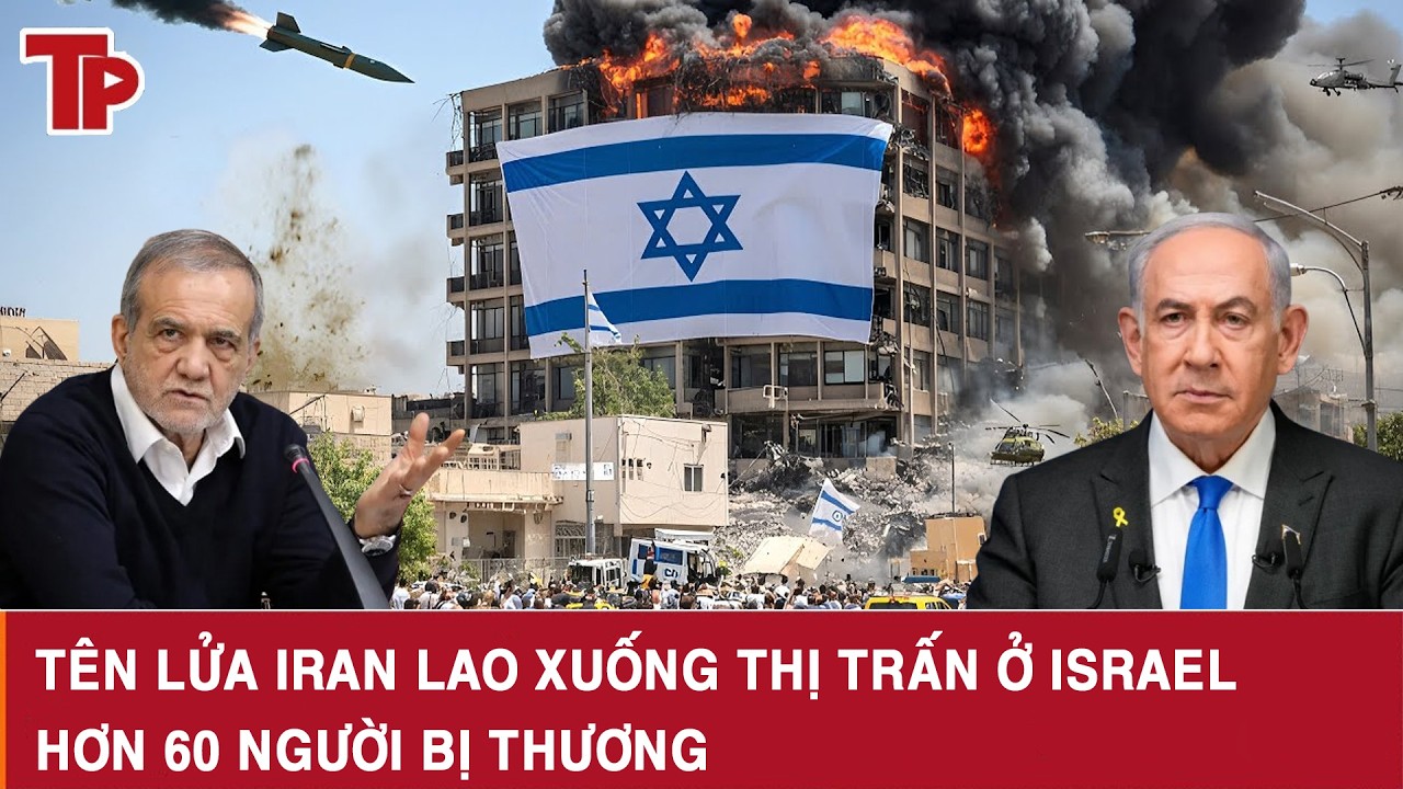 Nóng: Tên lửa Iran lao xuống thị trấn ở Israel, hơn 60 người bị thương