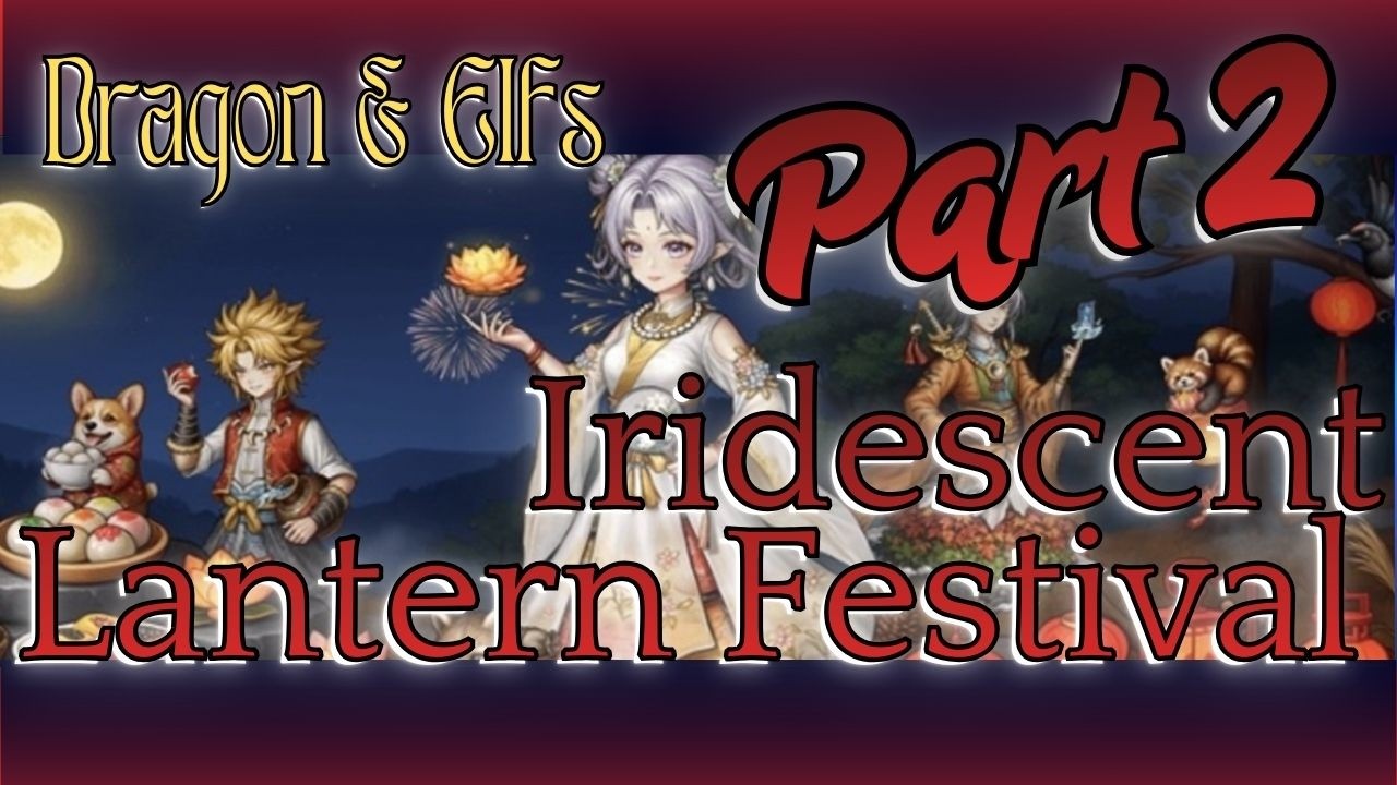 Iridescent  Lantern  Event - A  Dragon & Elfs  Event (Part 2)