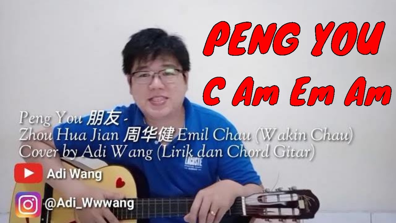 Peng You 朋友 - Zhou Hua Jian 周华健 Emil Chau (Wakin Chau) Cover by Adi Wang (Lirik dan Chord Gitar)
