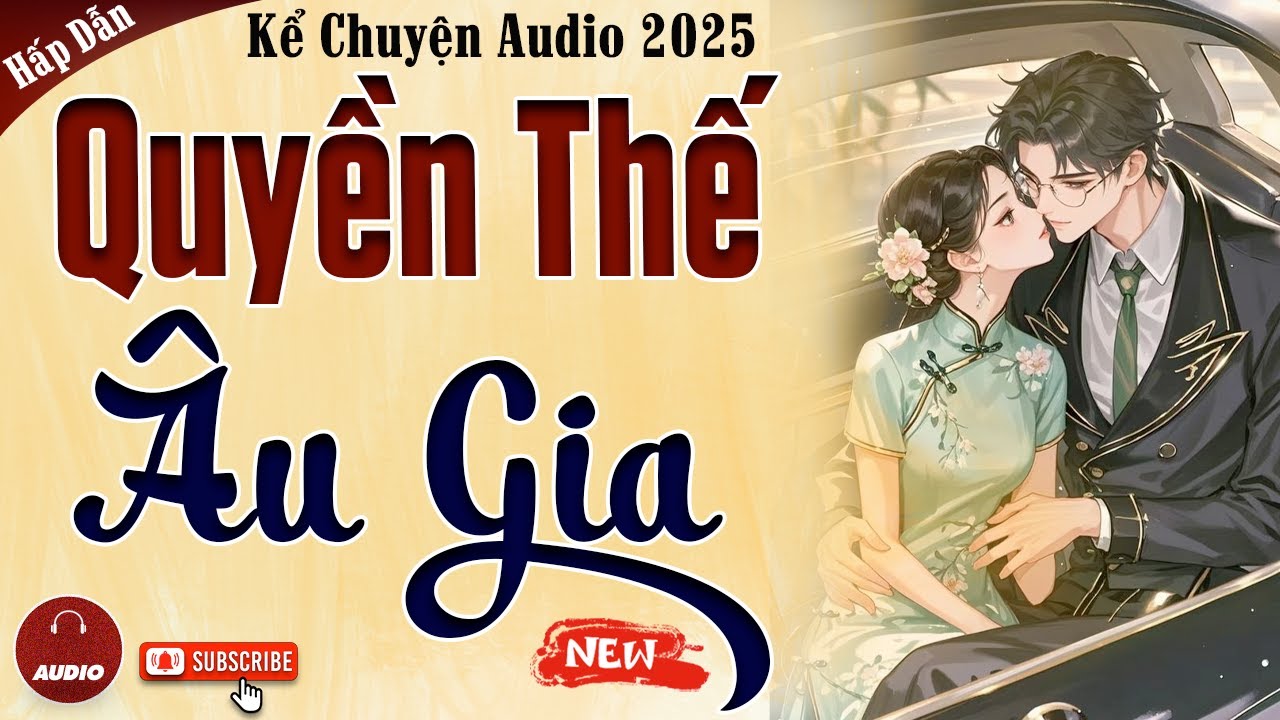 Truyện Sóng Gió Gia Tộc: Quyền Thế Âu Gia - Kể Chuyện Audio Đêm Khuya