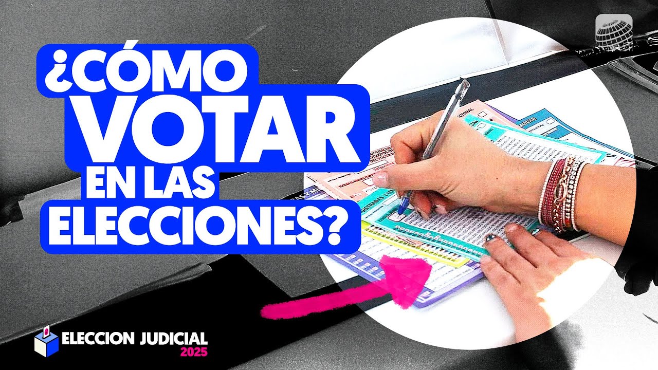 ¿Cómo VOTAR en la ELECCIÓN JUDICIAL? Todo lo que debes saber