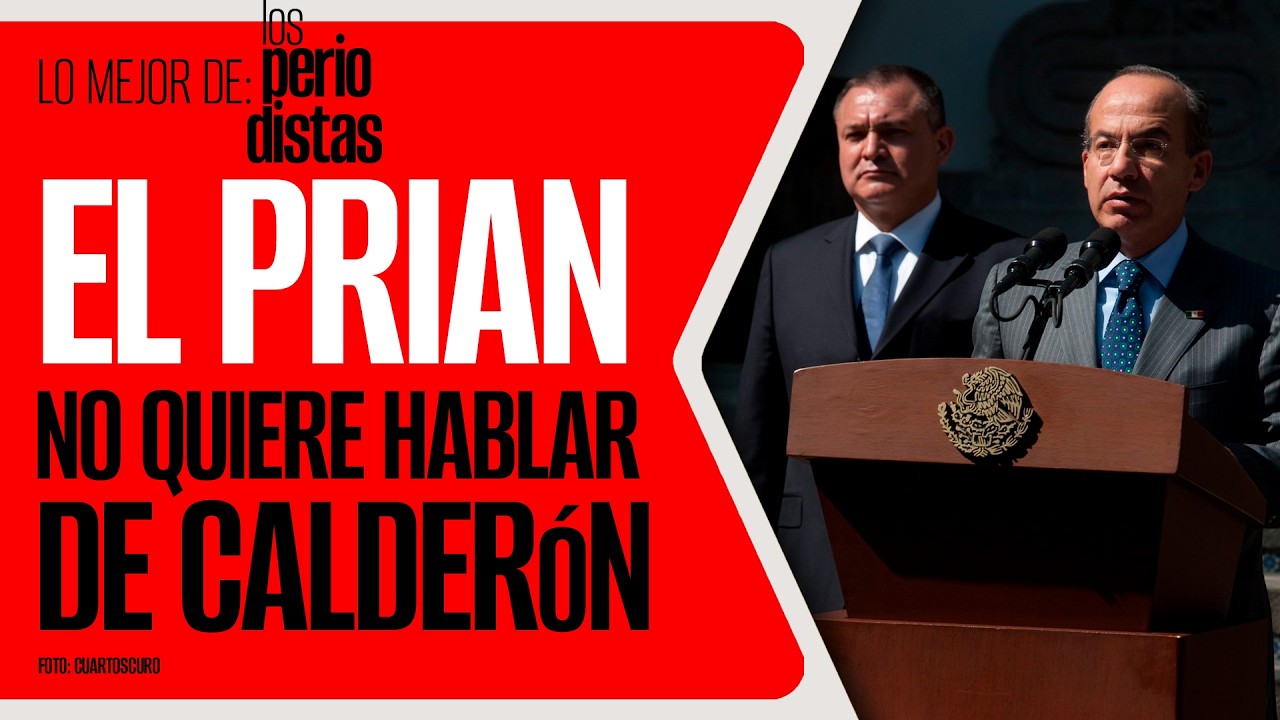 #LoMejor #LosPeriodistas ¬ El PRIAN no quiere hablar de Calderón