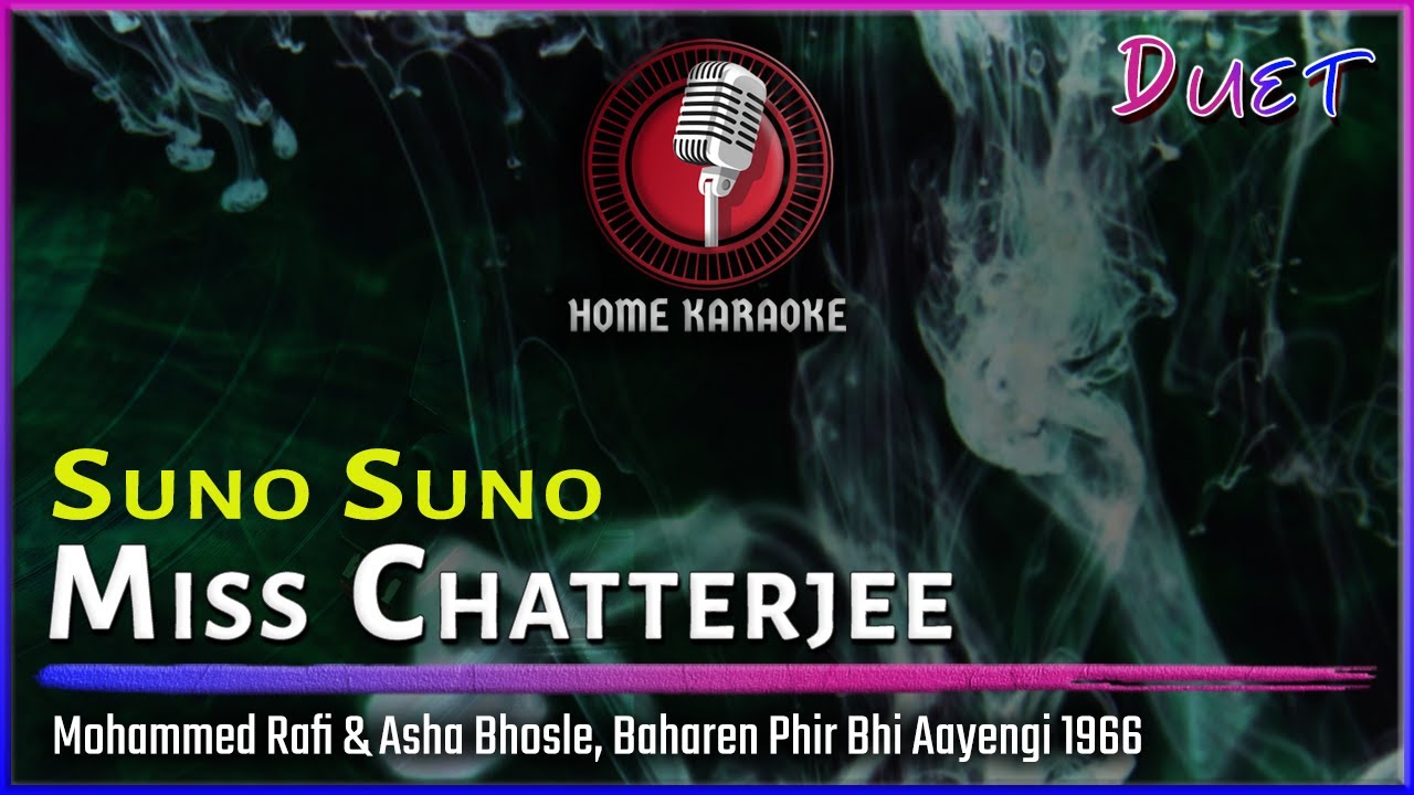 Suno Suno Miss Chatterjee | Duet - Mohd Rafi & Asha Bhosle, Baharen Phir Bhi Aayengi  (Home Karaoke)