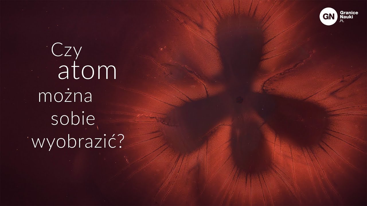 Czy atom można sobie wyobrazić? Marcin Łobejko