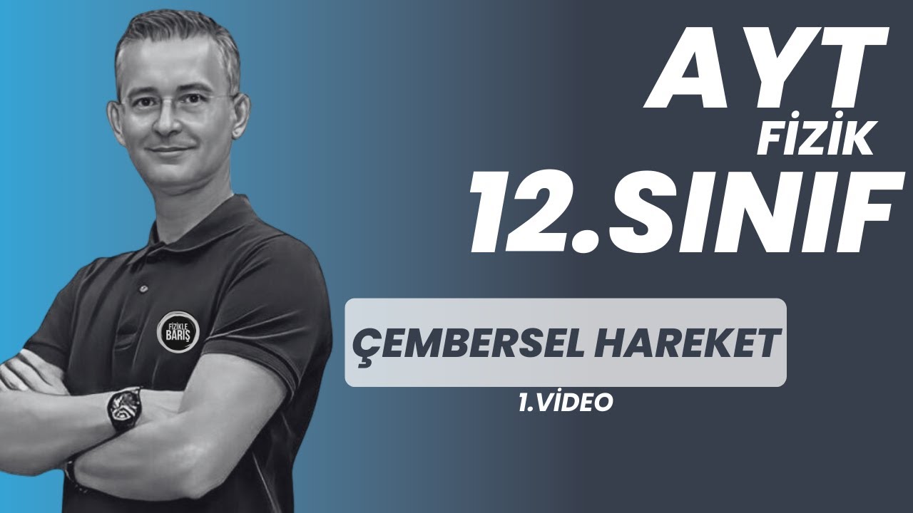 ÇEMBERSEL HAREKET-1 KONU ANLATIMI VE SORU ÇÖZÜMÜ |AYT FİZİK | 12.SINIF FİZİK |FİZİKLE BARIŞ 2024 YKS