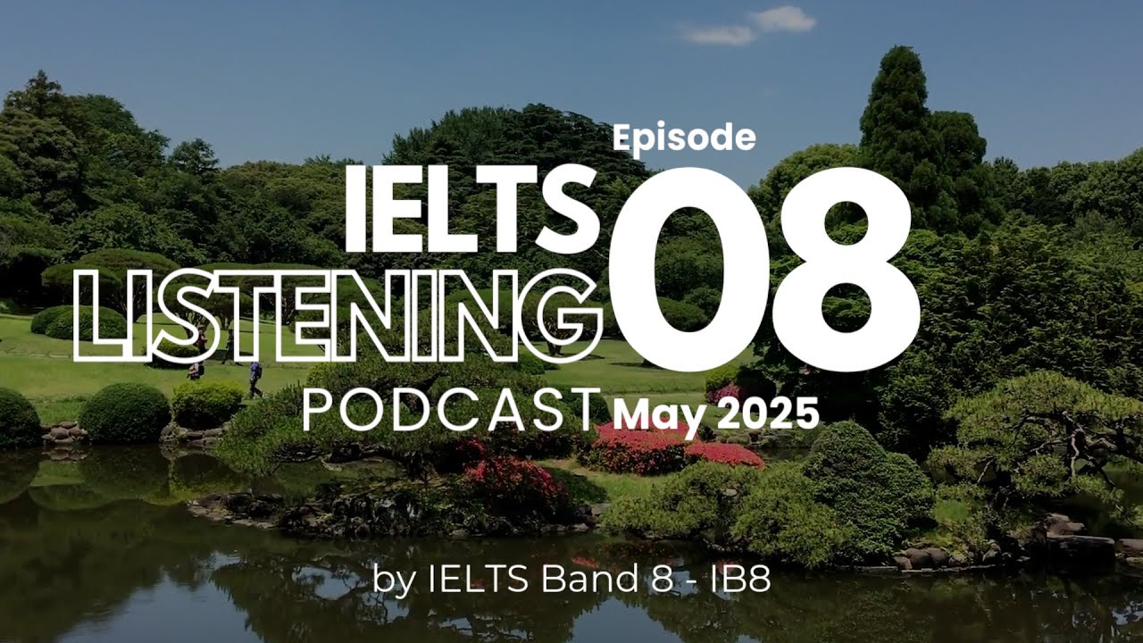 IELTS Listening Podcast Tháng 5 Số 8 | Luyện Nghe IELTS kèm phụ đề | IELTS Test & ASMR | #ib8