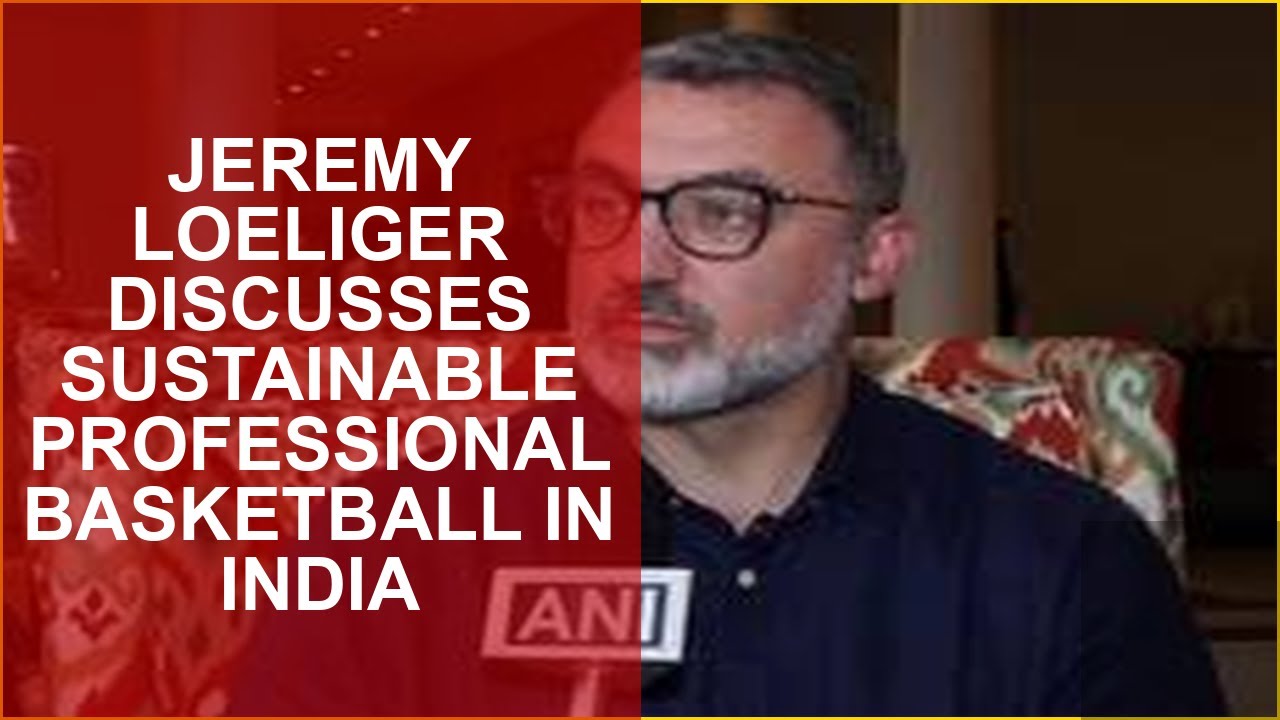 JEREMY LOELIGER DISCUSSES SUSTAINABLE PROFESSIONAL BASKETBALL IN INDIA