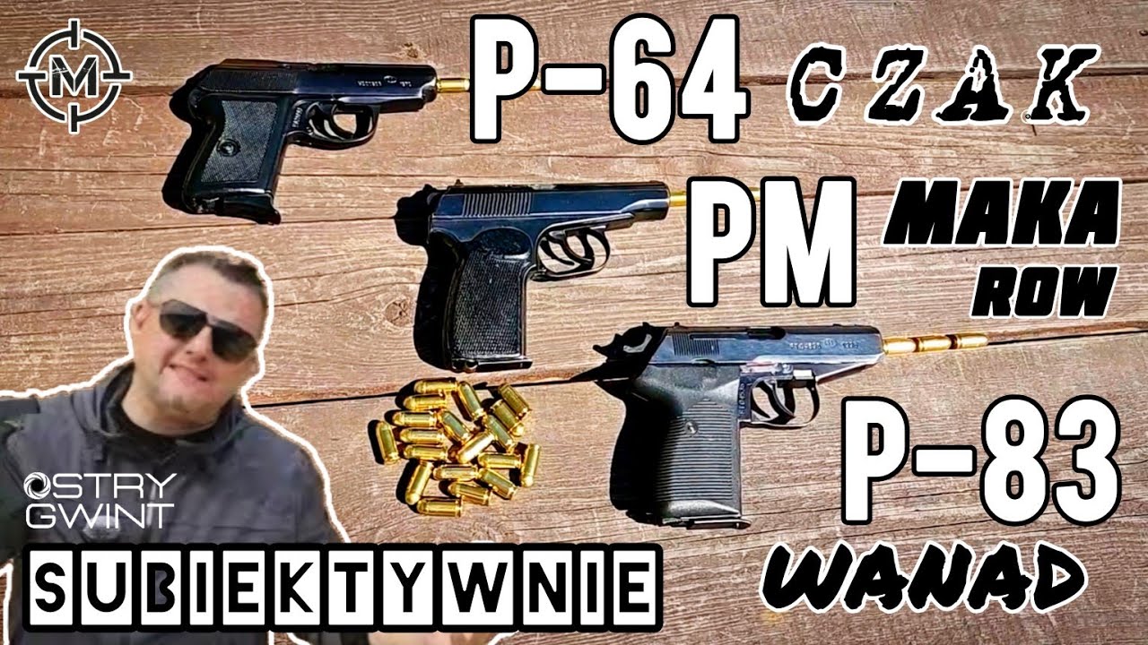 #P-64 CZAK, P-83 WANAD,, PM MAKAROW, CZYLI LEGENDARNE PISTOLETY POD NAB&Oacute;J 9x18 mm...A ZATEM KT&Oacute;RY ?🤔