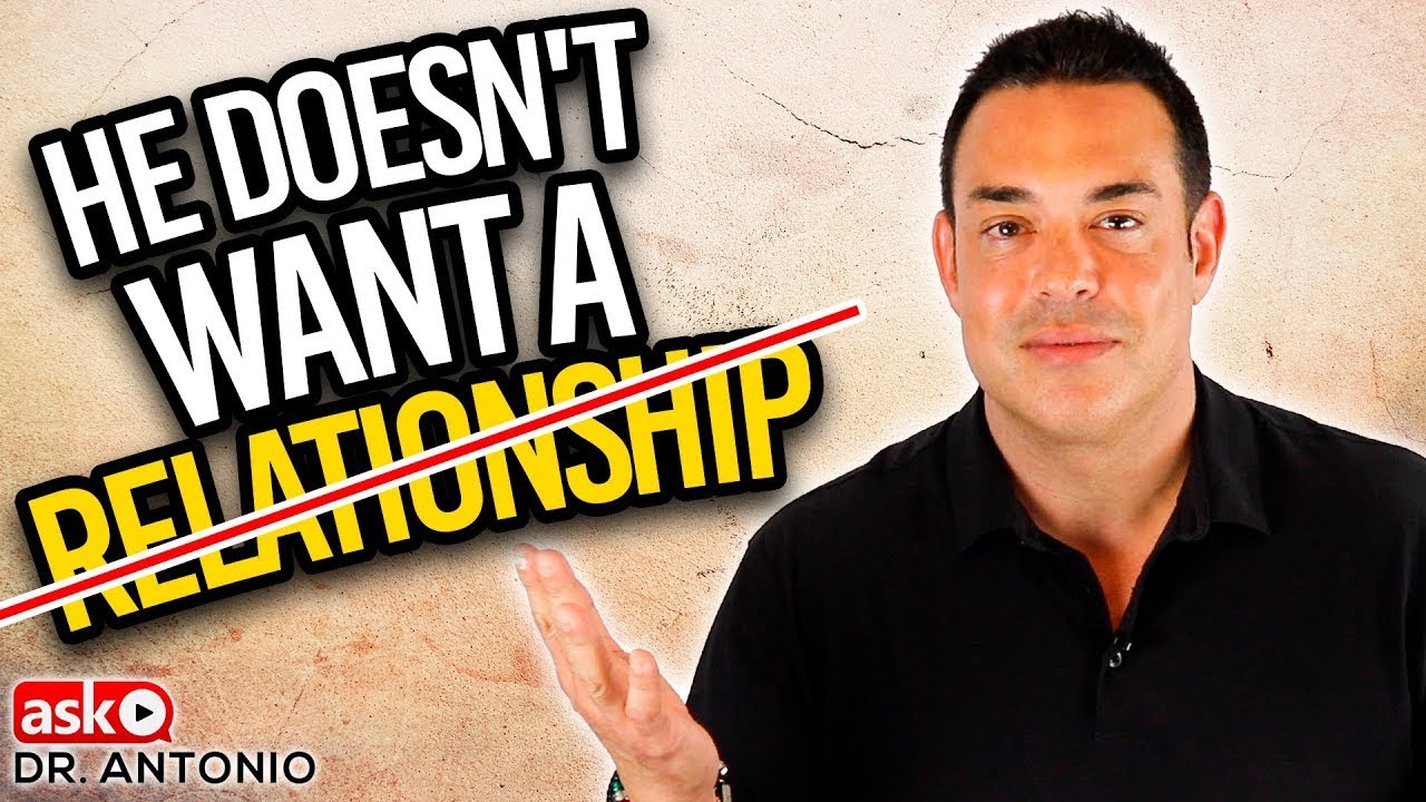 If He Doesn't Want a Relationship - Do This and He Will Commit
