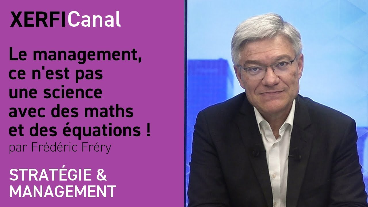 Le management, ce n'est pas une science avec des maths et des équations !  [Frédéric Fréry]