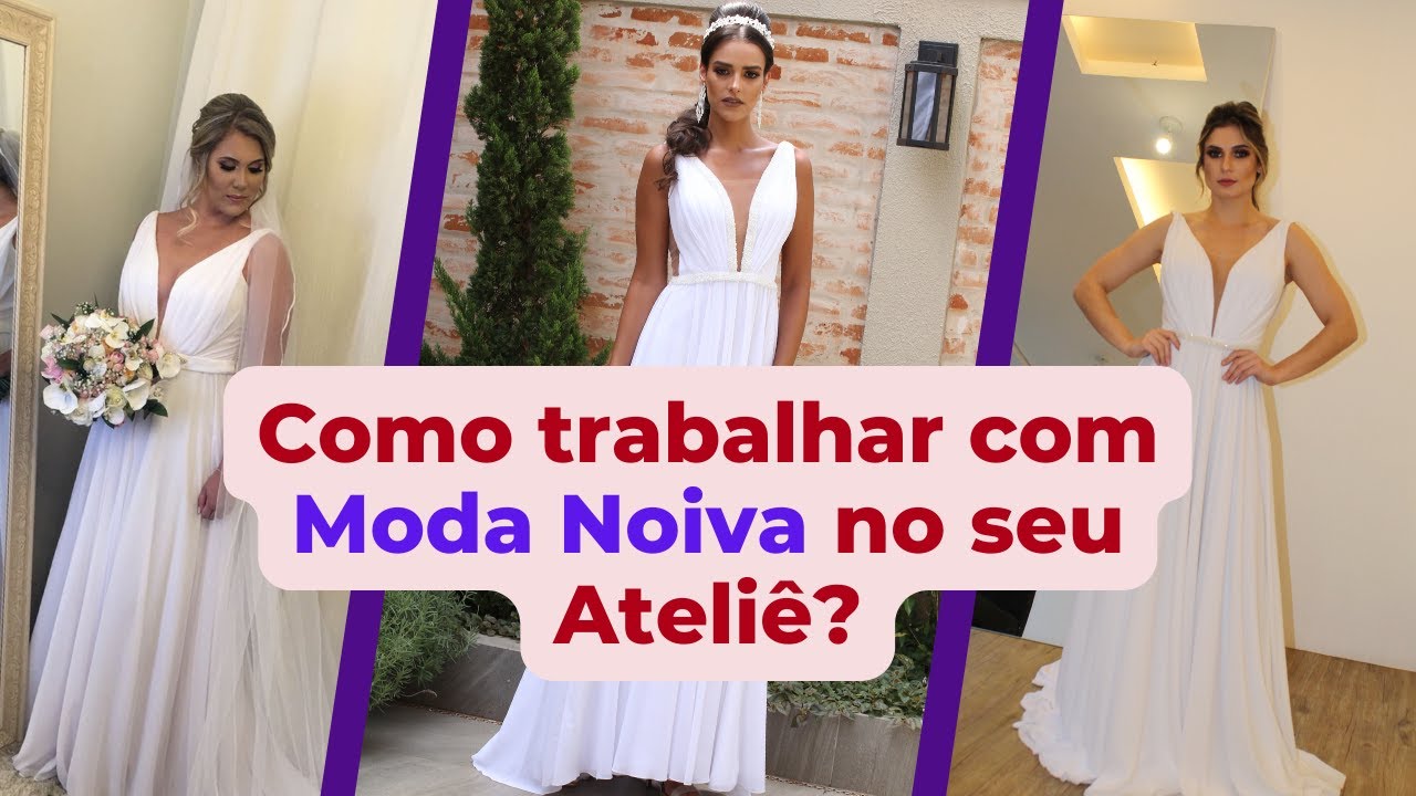 COMO TRABALHAR COM MODA NOIVA NO SEU ATELIÊ?