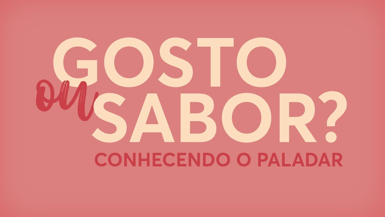 GOSTO ou SABOR? Conhecendo o Paladar │ Curiosidades