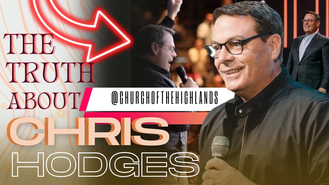 The TRUTH about ‘Pastor’ Chris Hodges at Church of the Highlands.