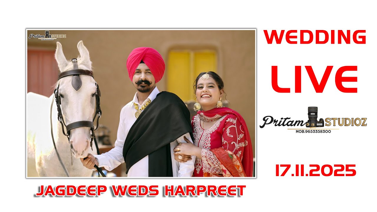 JAGDEEP WEDS HARPREET ||  17.11.2025 || PRITAM STUDIOZ || WEDDING LIVE