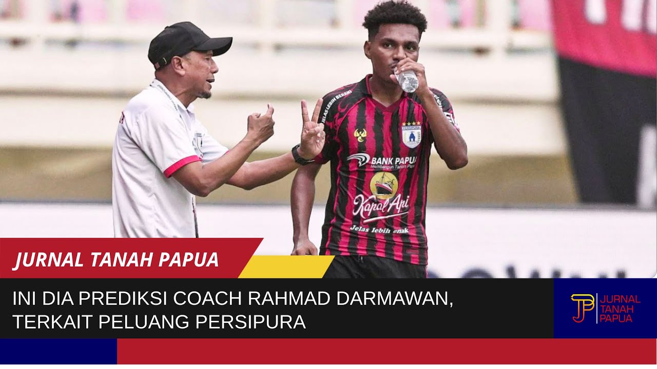 INI DIA PREDIKSI COACH RAHMAD DARMAWAN TERKAIT PELUANG PERSIPURA