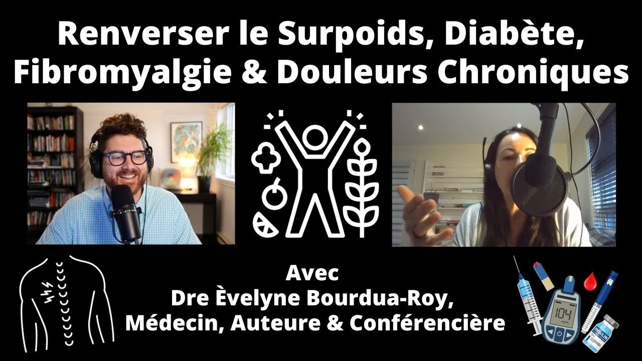 Renverser le Surpoids, Diabète, Fibromyalgie & Douleurs Chroniques avec Dre Èvelyne Bourdua-Roy, MD.