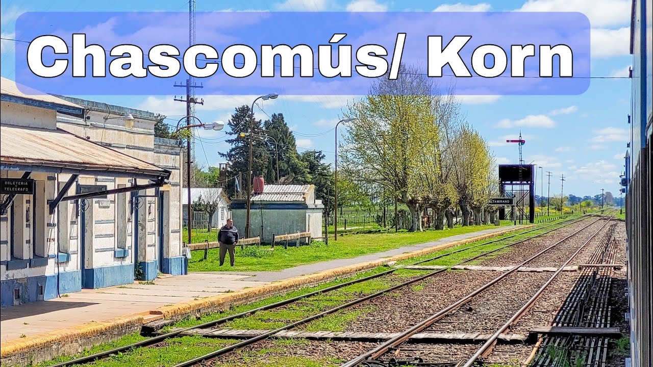 DE CHASCOMÚS HASTA ALEJANDRO KORN EN TREN