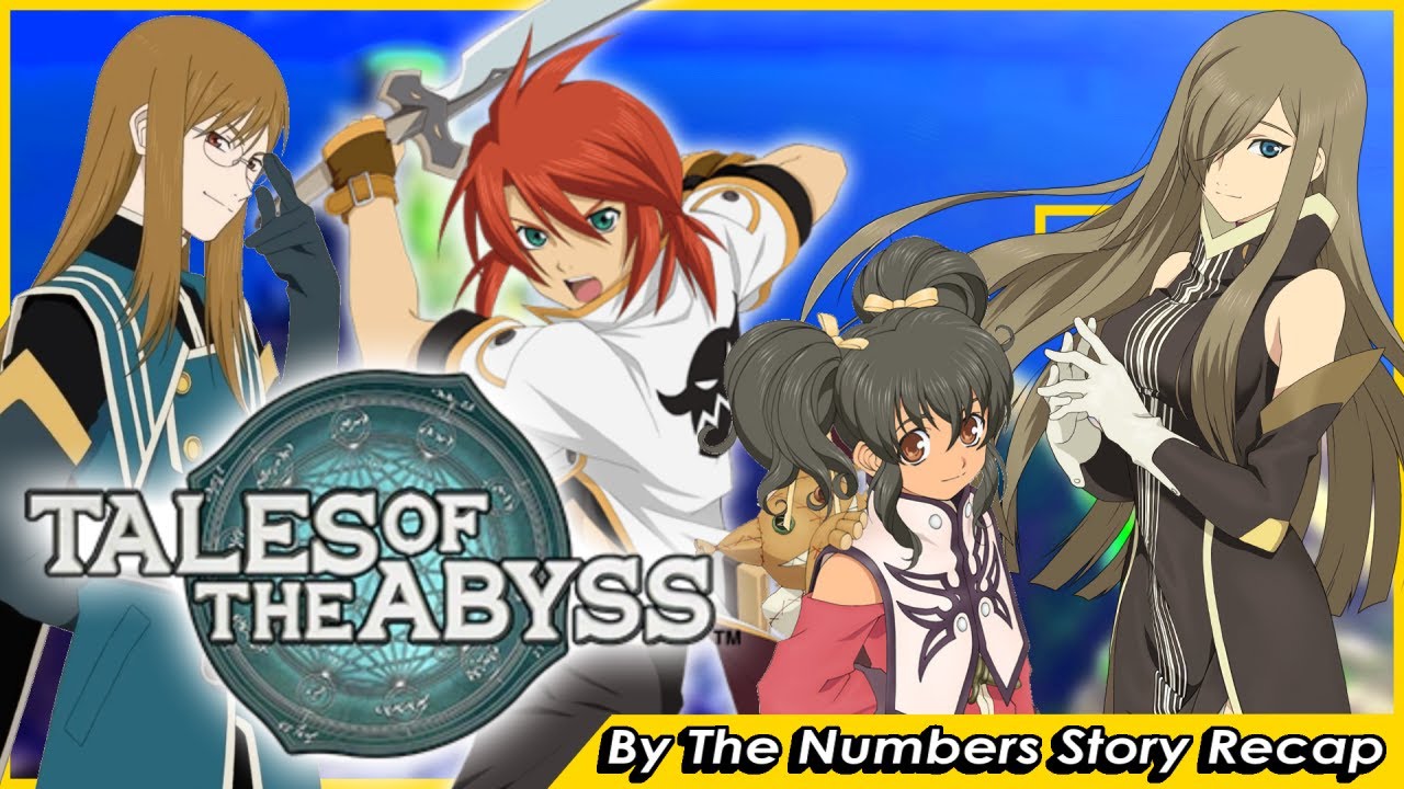 Tales of the Abyss - A By The Numbers Story Recap