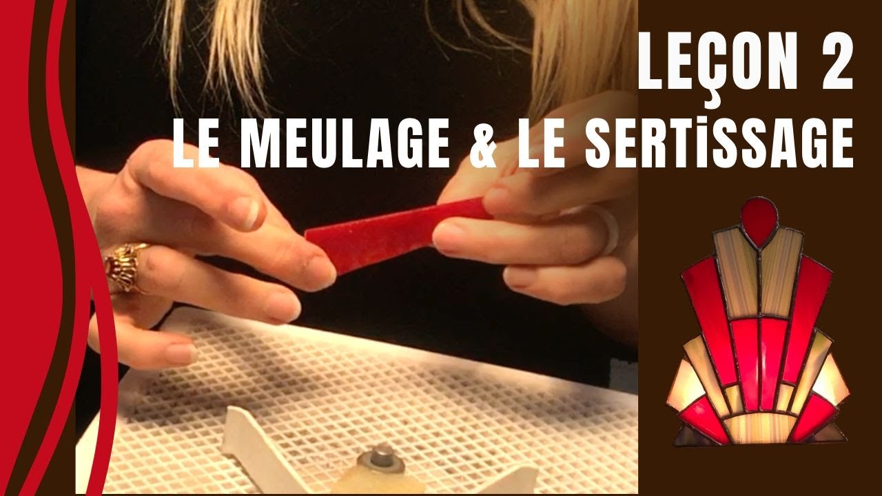 Leçon 2 : Tout savoir sur le MEULAGE et le SERTiSSAGE d'un vitrail Tiffany !
