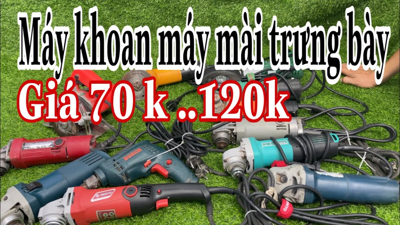 máy khoan máy mài Thanh lí giá Ve Chai /dung cụ cầm tay  giá sĩ