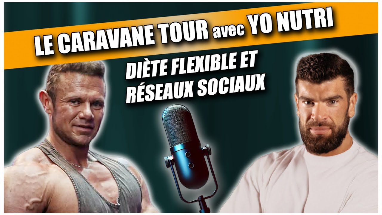 15# Le Caravane Tour avec ‪‪@yo_nutri  -  PIONNIER DE LA DIÈTE FLEXIBLE