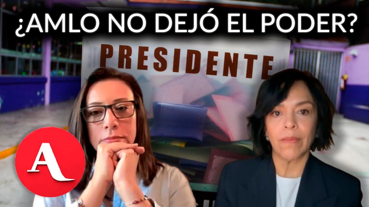 ¿AMLO no dejó el poder? ¿Sheinbaum debe analizar a sus personas de confianza? Mesa de análisis