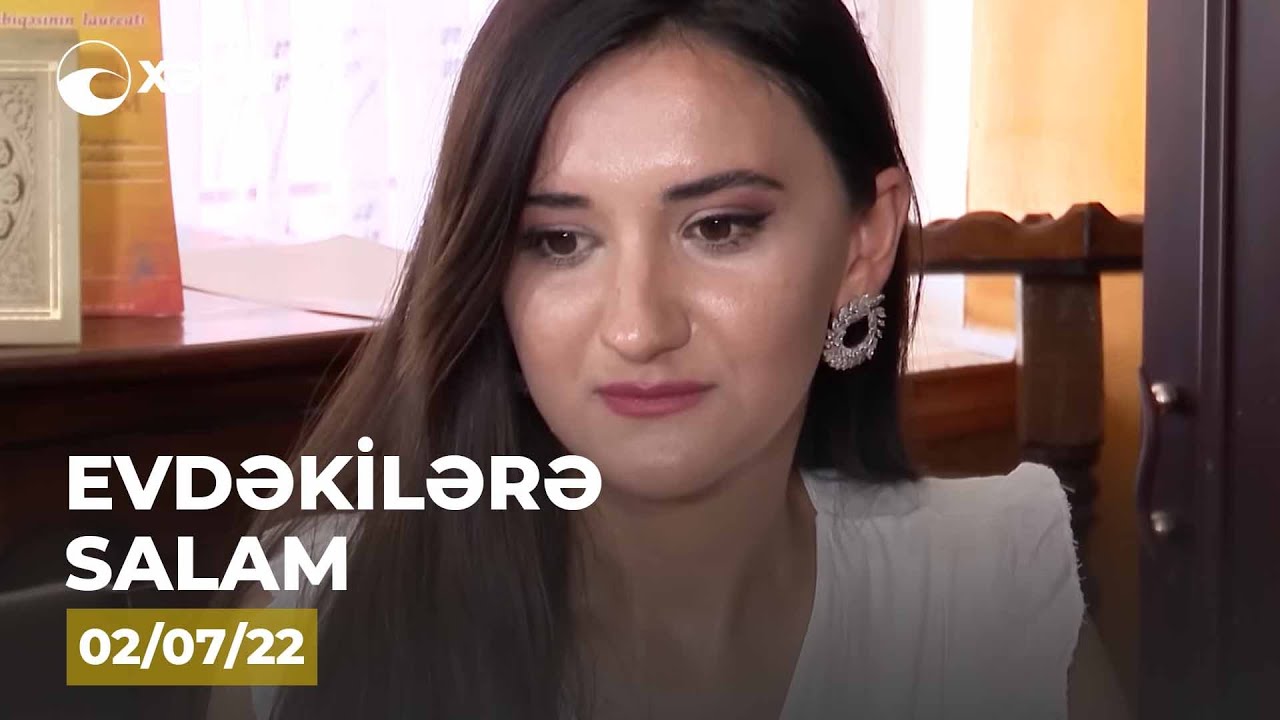 Evdəkilərə Salam - Nisbət Sədrayeva (Şamaxı)  02.07.2022