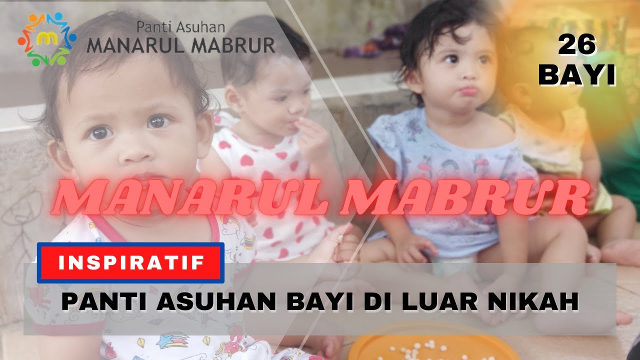 PANTI ASUHAN MANAARUL MABRUR SEMARANG |  PANTI PENGASUH BAYI DI LUAR NIKAH!!!