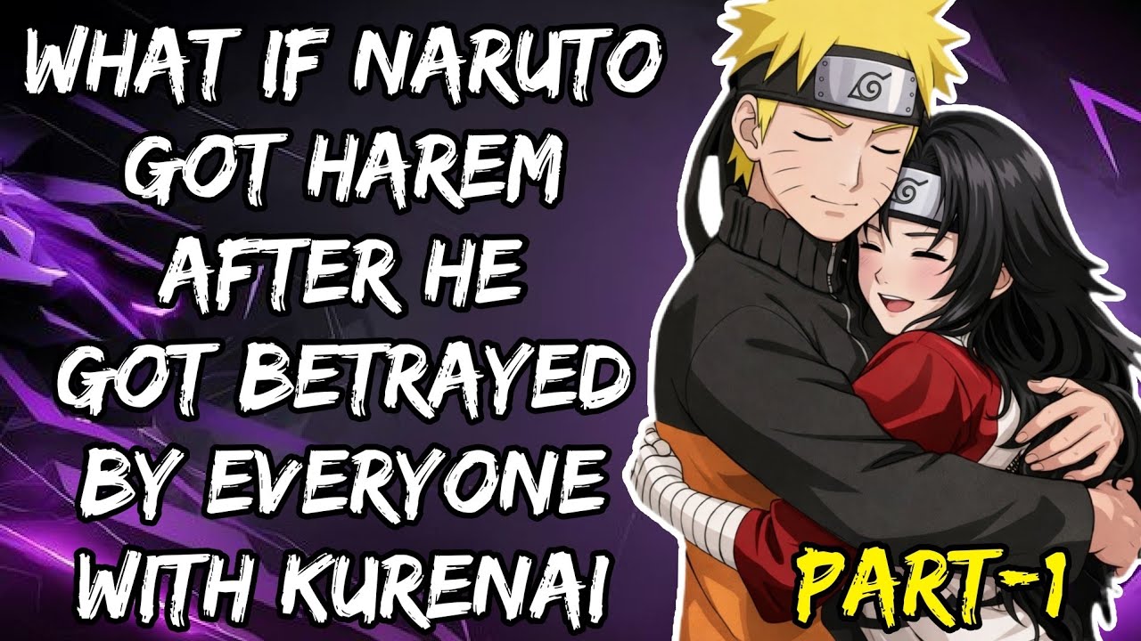 What If Naruto Got Harem After He Got Betrayed By Everyone With Kurenai Part/1@NarutoAddict2.0 
