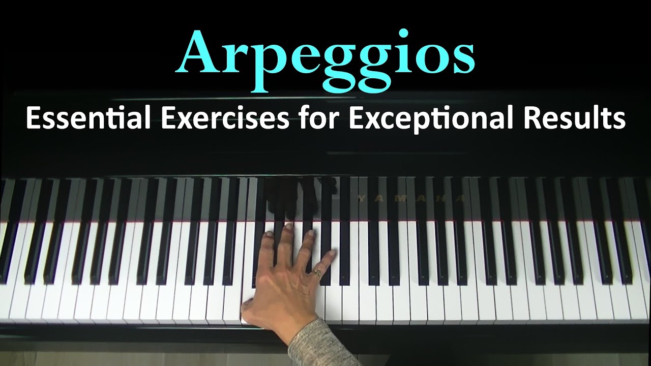 Play Arpeggios on the Piano #1 – Essential Exercises for Exceptional Results