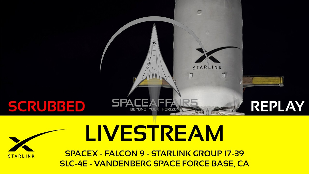 GO! - SpaceX - Falcon 9 - Starlink 17-39 - SLC-4E - Vandenberg SFB - Space Affairs Live