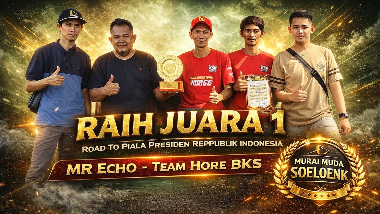 MURAI MUDA SOELOENK - MR ECHO - TEAM HORE BKS !! TAMPIL APIK SUKSES RAIH PODOUM JUARA 1 !!!