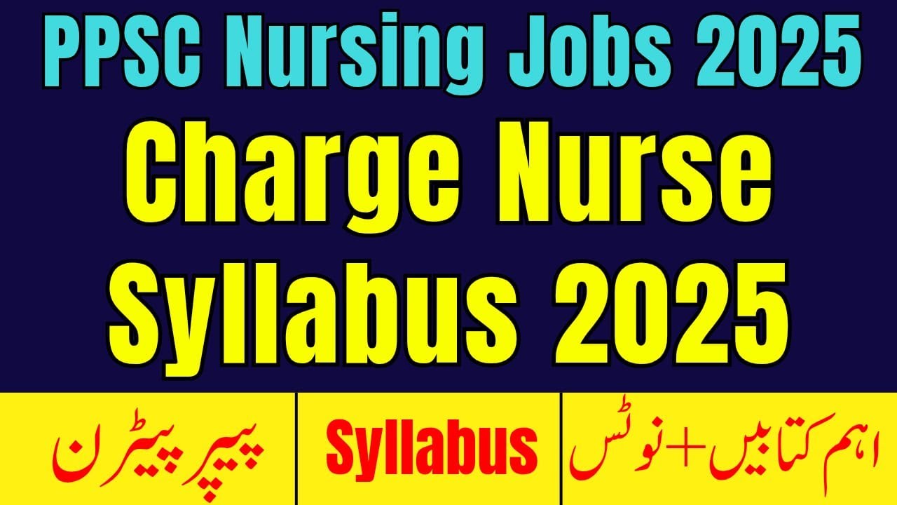 PPSC Charge Nurse Jobs 2025 | PPSC Nursing Jobs Test Syllabus Topic Wise Complete Discussion