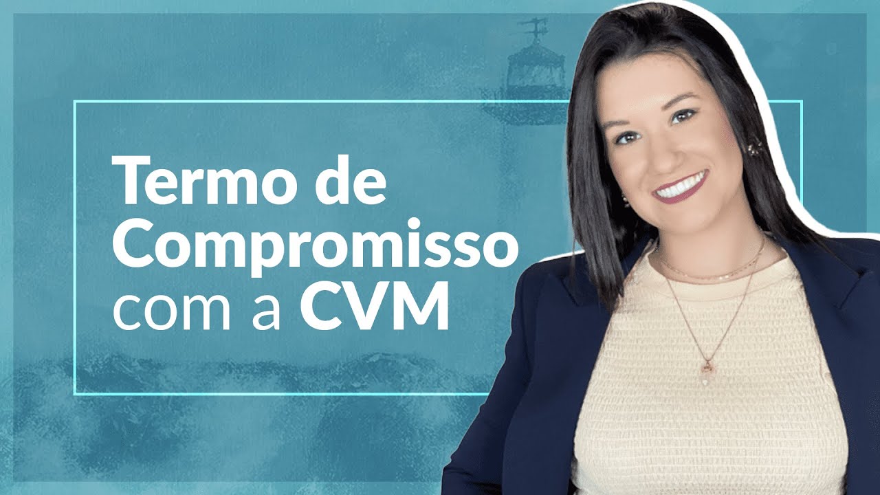 Termo de Compromisso com a CVM (Comiss&atilde;o de valores)