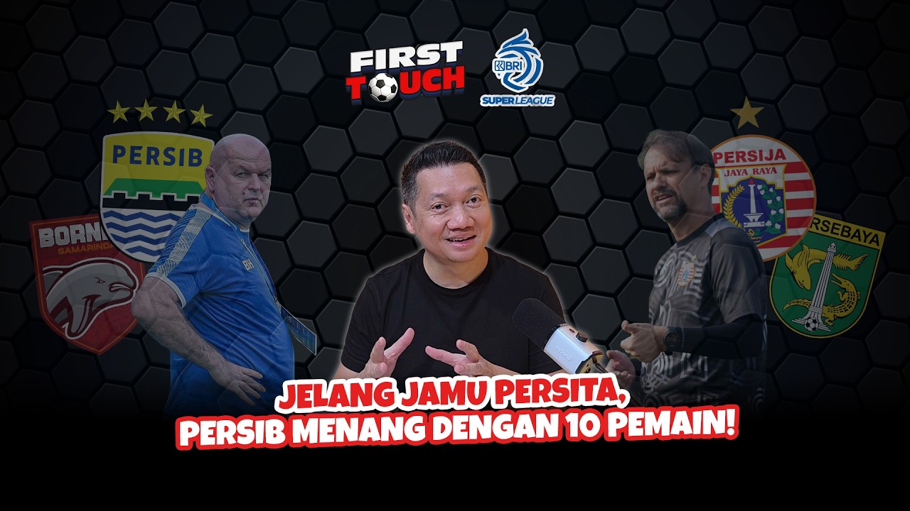 FIRST TOUCH #50: PEKAN 22 DIMULAI, SAATNYA PERSIB FOKUS DI SUPER LEAGUE!