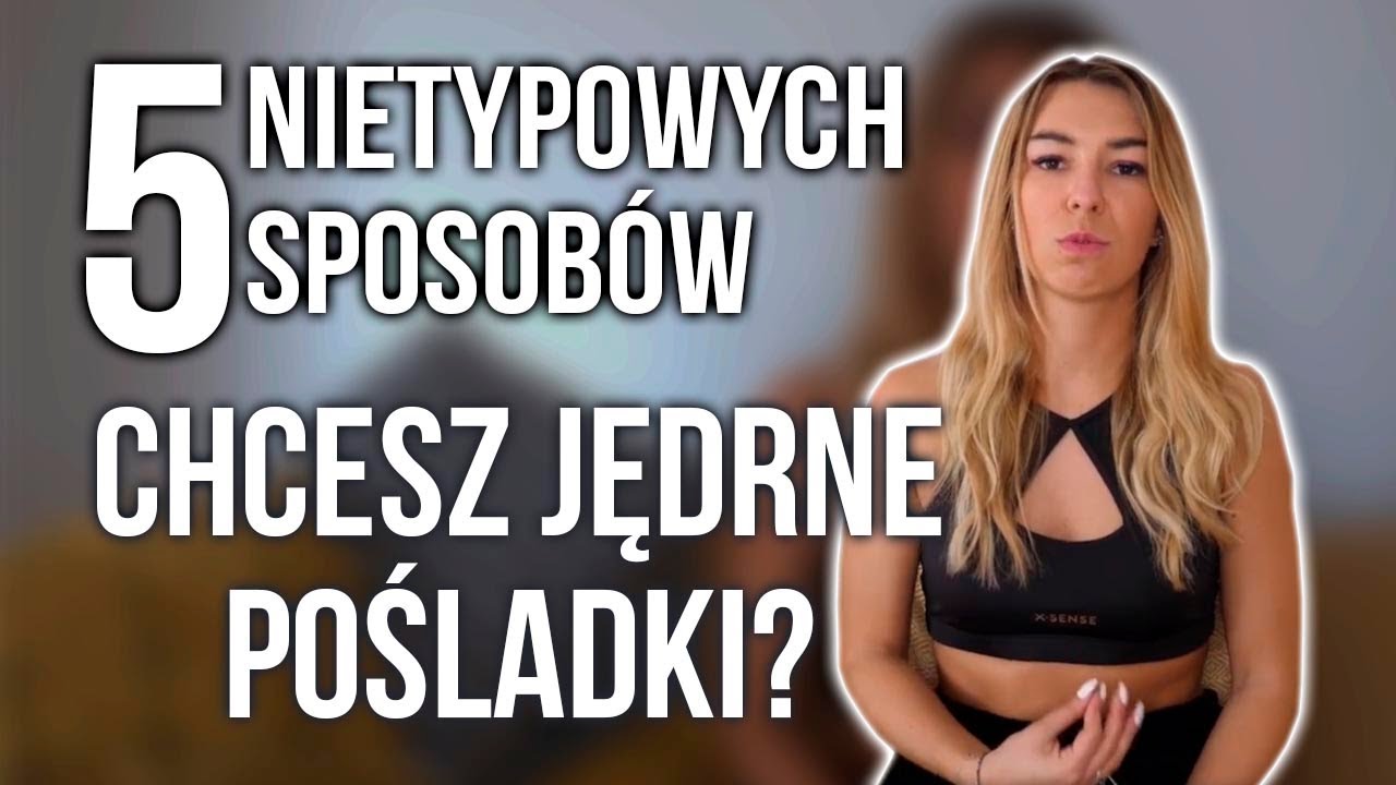 JĘDRNE I SILNE POŚLADKI - 5 NIETYPOWYCH SPOSOBÓW [FIT KOBIETKA]
