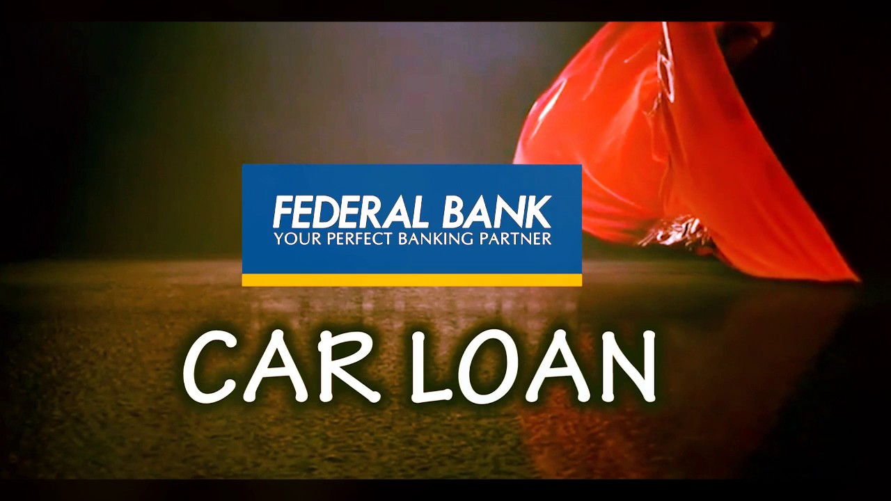 Federal Bank Car Loan