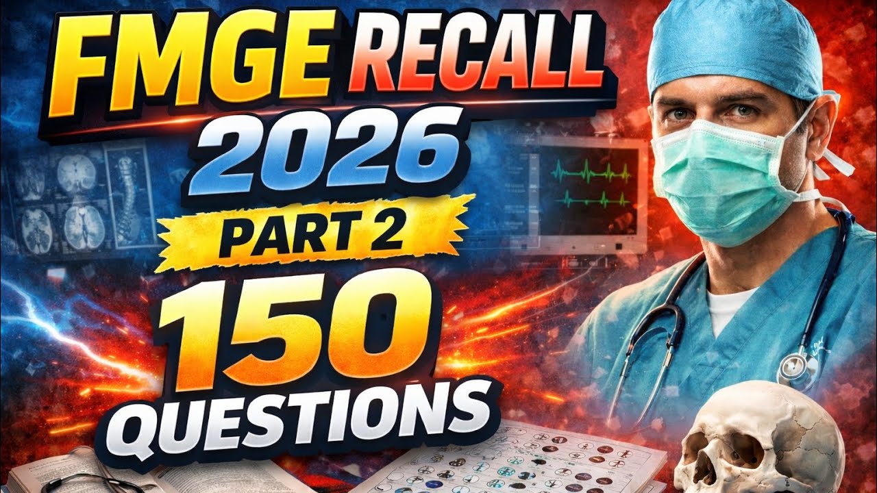 FMGE RECALL JAN 2026 | PART 2 | 150 RECALL QUESTIONS| REAL EXAM MEMORY BASED