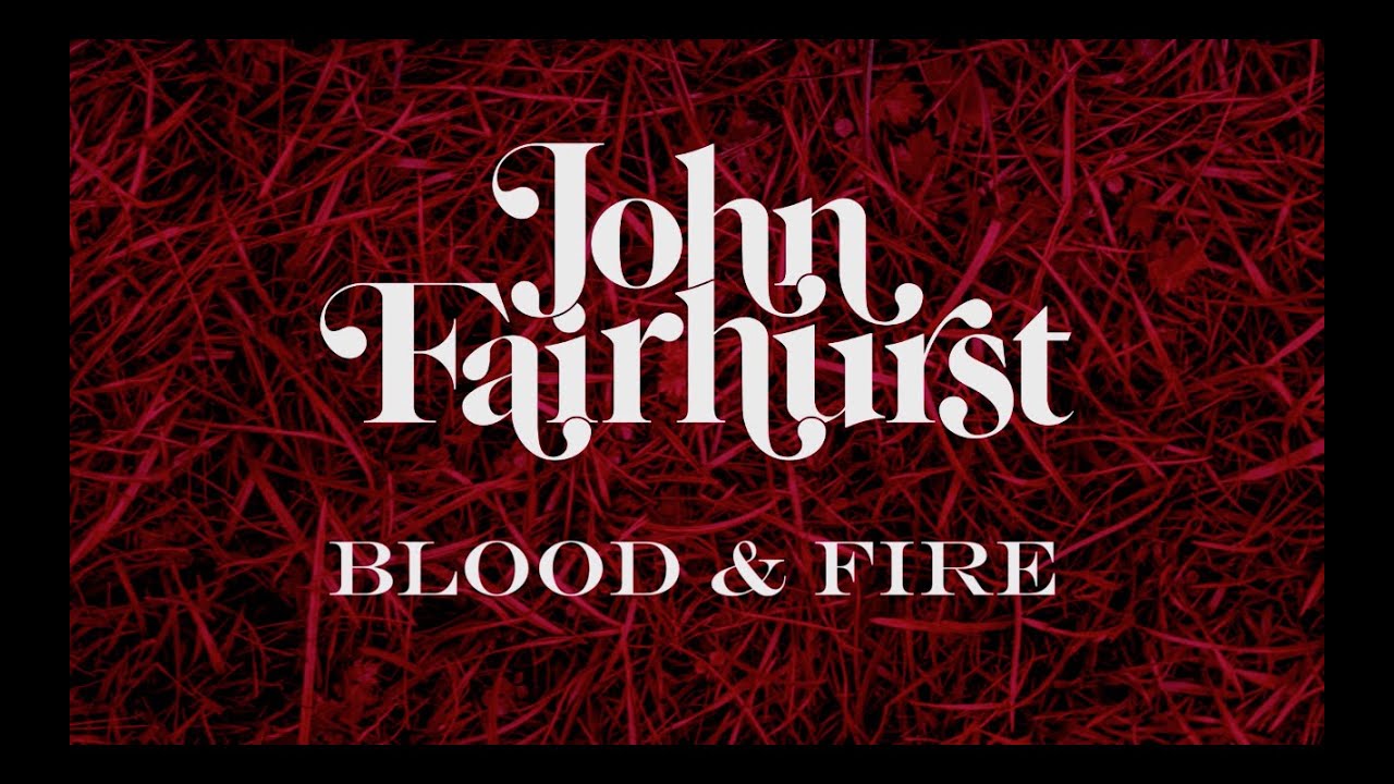 John Fairhurst -  Blood And Fire - (Official Video)