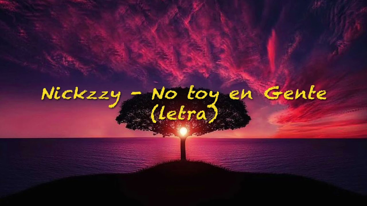 Nickzzy - No toy en Gente (letra)