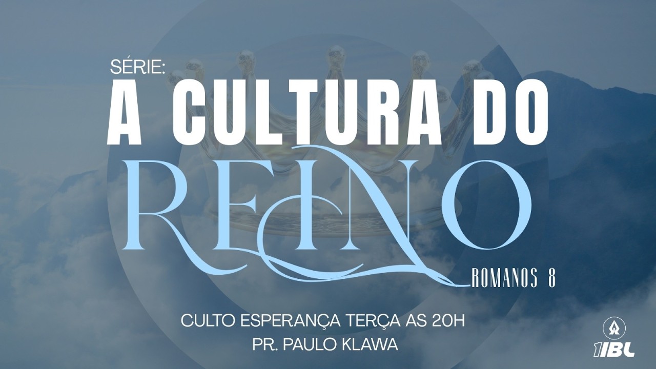 CULTO ESPERANÇA | SÉRIE A CULTURA DO REINO PARTE 7 | PR. PAULO KLAWA | 1IBL | 17/03/2026 - 20h00